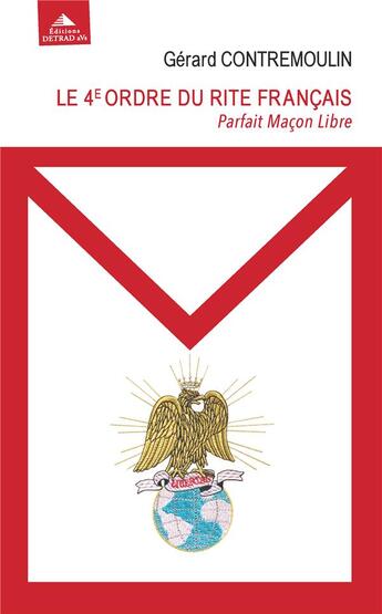 Couverture du livre « Le 4ème ordre du rite français : pafait maçon libre » de Gerard Contremoulin aux éditions Detrad Avs