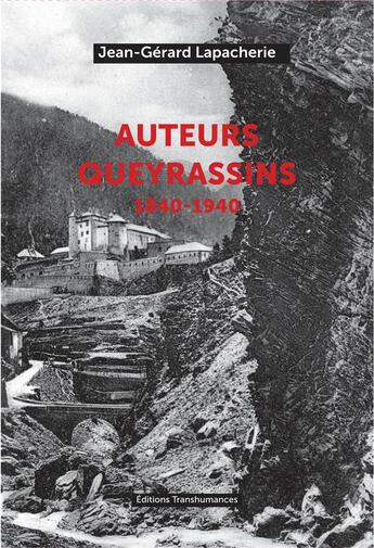 Couverture du livre « Auteurs queyrassins (1840-1940) » de Jean-Gerard Lapacherie aux éditions Transhumances