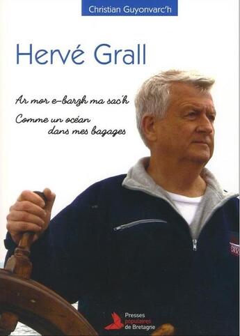 Couverture du livre « Hervé Grall ; ar mor e-barzh ma sac'h ; comme un océan dans mes bagages » de Christian-J. Guyonvarc'H aux éditions Presses Populaires Bretagne