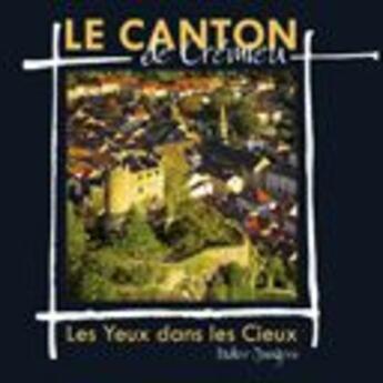 Couverture du livre « Le canton de Crémieu » de Didier Jungers et Serge Leterrier aux éditions Edith Et Moi