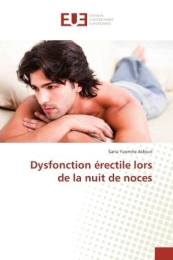 Couverture du livre « Dysfonction erectile lors de la nuit de noces » de Sarra Asfouri aux éditions Editions Universitaires Europeennes