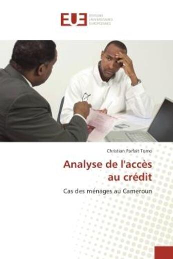 Couverture du livre « Analyse de l'acces au credit : Cas des menages au Cameroun » de Christian Tomo aux éditions Editions Universitaires Europeennes