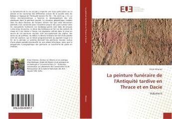 Couverture du livre « La peinture funeraire de l'Antiquite tardive en Thrace et en Dacie : Volume II » de Kitan Kitanov aux éditions Editions Universitaires Europeennes