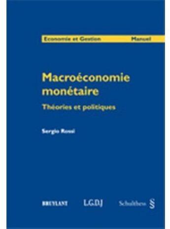 Couverture du livre « Macro-économie monétaire, théories et politiques » de Sergio Rossi aux éditions Schulthess