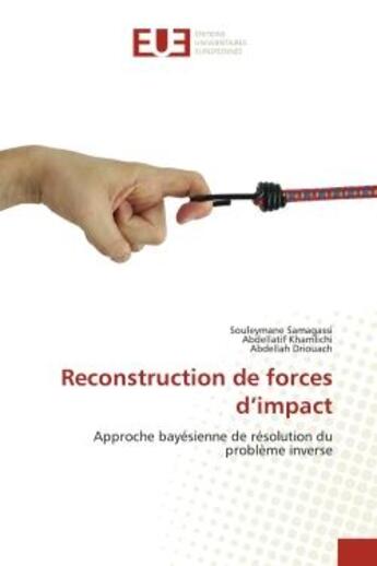 Couverture du livre « Reconstruction de forces d'impact : approche bayésienne de résolution du problème inverse » de  aux éditions Editions Universitaires Europeennes