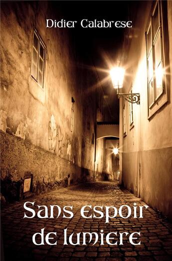 Couverture du livre « Sans espoir de lumière » de Didier Calabrese aux éditions Librinova