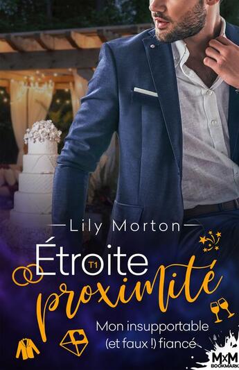 Couverture du livre « Étroite proximité t.1 : mon insupportable (et faux !) fiancé » de Lily Morton aux éditions Mxm Bookmark