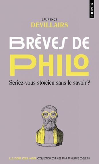 Couverture du livre « Breves de philo : Seriez-vous stoïcien sans le savoir ? » de Laurence Devillairs aux éditions Points