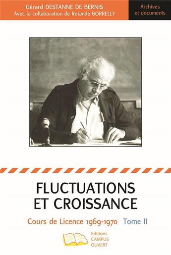 Couverture du livre « Fluctuations et croissance Tome 2 : Cours de licence 1969 - 1970 » de Gérard Destanne De Bernis et Rolande Borrelly aux éditions Campus Ouvert