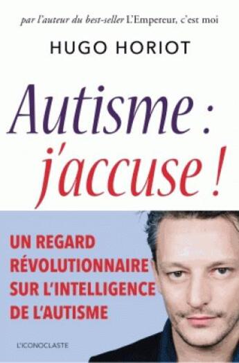 Couverture du livre « Autisme, j'accuse ! » de Hugo Horiot aux éditions L'iconoclaste