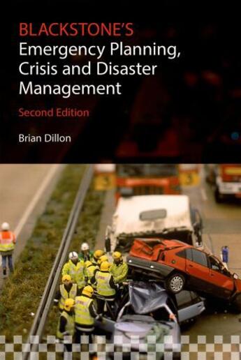 Couverture du livre « Blackstone's Emergency Planning, Crisis and Disaster Management » de Brian Dillon aux éditions Oup Oxford