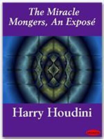 Couverture du livre « The Miracle Mongers, An Exposé » de Harry Houdini aux éditions Ebookslib