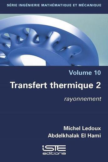 Couverture du livre « Transfert thermique 2 : rayonnement » de Abdelkhalak El Hami et Michel Ledoux aux éditions Iste