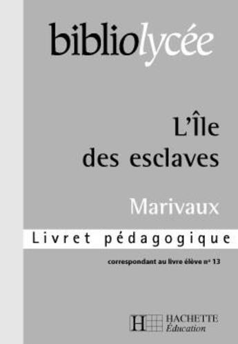 Couverture du livre « L'Ile Des Esclaves ; Livret Pedagogique » de Isabelle De Lisle et Pierre De Marivaux aux éditions Hachette Education