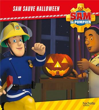 Couverture du livre « Sam le pompier ; Sam sauve Halloween » de  aux éditions Hachette