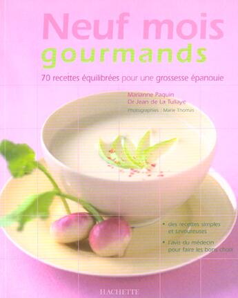 Couverture du livre « Neuf Mois Gourmands ; 70 Recettes Equilibrees Pour Une Grossesse Epanouie » de Marianne Paquin et Jean De La Tullaye aux éditions Hachette Pratique