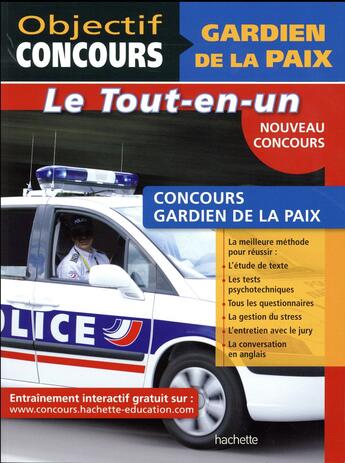 Couverture du livre « Objectif concours : gardien de la paix ; le tout-en-un » de  aux éditions Hachette Education