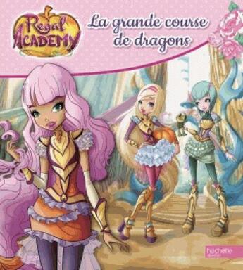 Couverture du livre « Regal academy ; la grande course de dragons » de  aux éditions Hachette Jeunesse