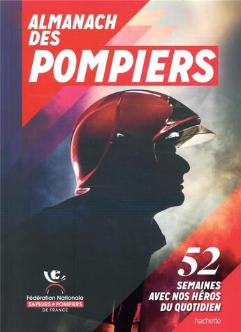 Couverture du livre « Almanach des pompiers ; 52 semaines avec nos héros du quotidien » de Stephane Gautier aux éditions Hachette Pratique