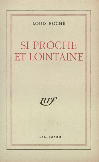 Couverture du livre « Si Proche Et Si Lointaine » de Loïck Roche aux éditions Gallimard