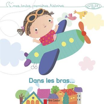 Couverture du livre « Dans les bras ; mes toutes premieres histoires » de Sigrid Martinez et Elisabeth Coudol aux éditions Pere Castor