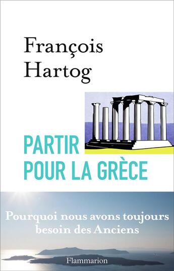 Couverture du livre « Partir pour la Grèce » de François Hartog aux éditions Flammarion