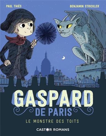 Couverture du livre « Gaspard de Paris Tome 1 : le monstre des toits » de Paul Thies et Benjamin Strickler aux éditions Pere Castor