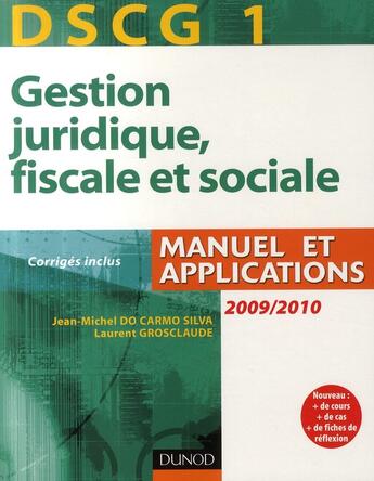 Couverture du livre « DSCG 1 ; gestion juridique, fiscale et sociale 2009/2010 (3e édition) » de Jean-Michel Do Carmo Silva et Laurent Grosclaude aux éditions Dunod