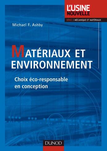 Couverture du livre « Matériaux et environnement ; choix éco-responsable en conception » de Michael F. Ashby aux éditions Dunod