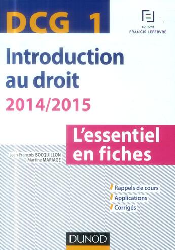 Couverture du livre « Dcg 1 ; introduction au droit ; 2014/2015 ; l'essentiel en fiches » de Jean-Francois Bocquillon et Martine Mariage aux éditions Dunod