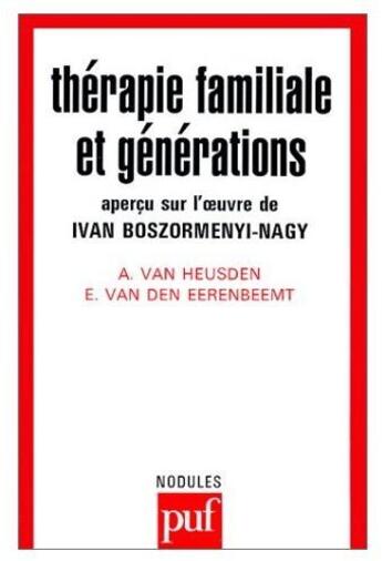 Couverture du livre « Thérapie familiale et les générations ; aperçu sur l'oeuvre de Ivan Boszormenyi-Nagy » de  aux éditions Puf