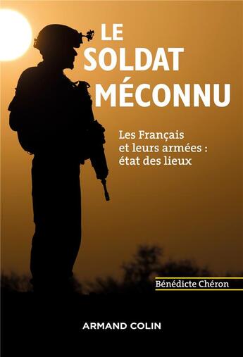 Couverture du livre « Le soldat méconnu ; les Français et leurs armées : état des lieux » de Benedicte Cheron aux éditions Armand Colin