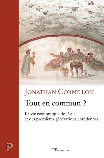 Couverture du livre « Tout en commun ? la vie économique de Jésus et des premières générations chrétiennes » de Jonathan Cornillon aux éditions Cerf