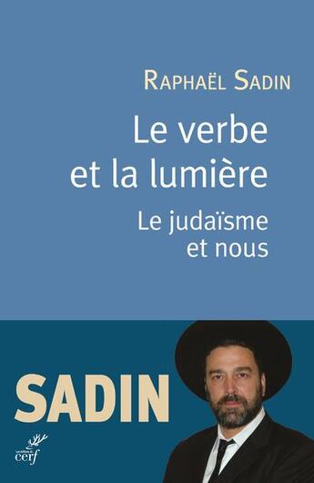 Couverture du livre « Le verbe et la lumière ; le judaïsme et nous » de Raphael Sadin aux éditions Cerf