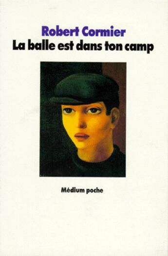 Couverture du livre « Balle est dans ton camp (la) » de Cormier Robert / Bec aux éditions Ecole Des Loisirs