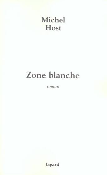 Couverture du livre « Zone blanche » de Michel Host aux éditions Fayard