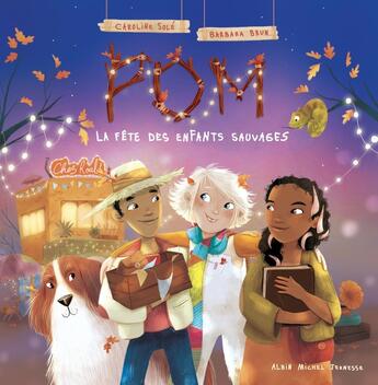 Couverture du livre « Pom Tome 2 : la fête des enfants sauvages » de Barbara Brun et Caroline Sole aux éditions Albin Michel