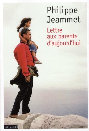 Couverture du livre « Lettre aux parents d'aujourd'hui » de Philippe Jeammet aux éditions Bayard