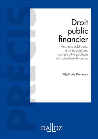 Couverture du livre « Droit public financier ; budgets publics, élaboration, exécution, contrôle » de Stéphanie Damarey aux éditions Dalloz