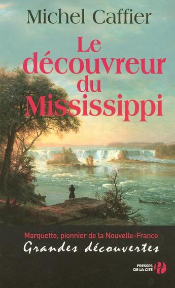 Couverture du livre « Le découvreur du mississippi » de Michel Caffier aux éditions Presses De La Cite