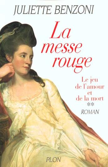 Couverture du livre « La messe rouge - tome 02 Le jeu de l'amour et de la mort » de Juliette Benzoni aux éditions Plon