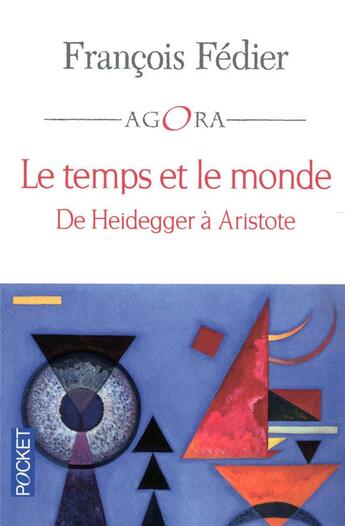 Couverture du livre « Le temps et le monde ; de Heidegger à Aristote » de François Fédier aux éditions Pocket