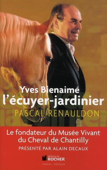 Couverture du livre « Yves Bien-Aimé ; l'écuyer-jardinier » de Pascal Renauldon aux éditions Rocher