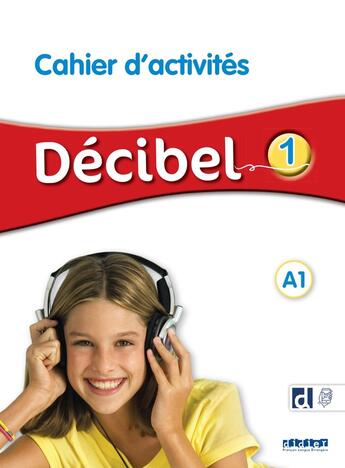 Couverture du livre « Décibel 1 - Niv. A1 - Cahier + didierfle.app » de M. Butzbach et D. Pastor et I. Saracibar et C. Martin aux éditions Didier