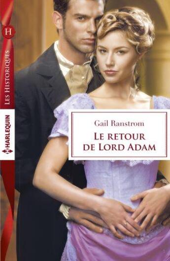 Couverture du livre « Le retour de lord Adam » de Gail Ranstrom aux éditions Harlequin