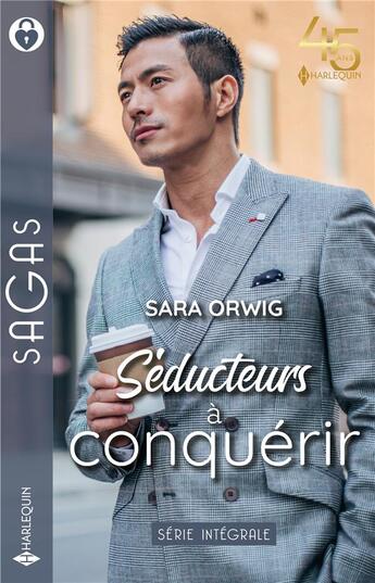 Couverture du livre « Séducteurs à conquérir : ce secret à te révéler, une mère pour Amelia, un inoubliable baiser » de Sara Orwig aux éditions Harlequin