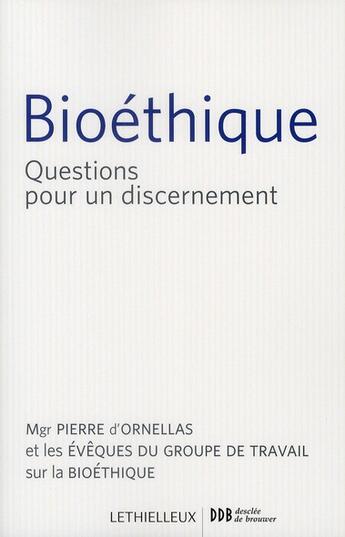 Couverture du livre « Bioéthique ; questions pour un discernement » de Pierre D' Ornellas aux éditions Lethielleux