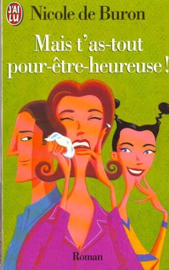 Couverture du livre « Mais t'as-tout pour etre heureuse ! » de Nicole De Buron aux éditions J'ai Lu