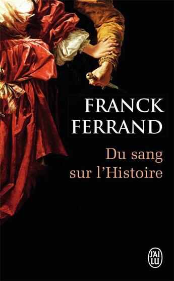 Couverture du livre « Du sang sur l'histoire » de Franck Ferrand aux éditions J'ai Lu