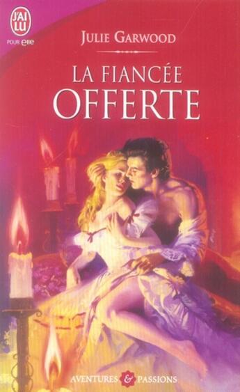 Couverture du livre « La fiancée offerte » de Julie Garwood aux éditions J'ai Lu